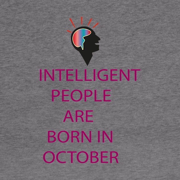 INTELLIGENT PEOPLE ARE BORN IN OCTOBER by FlorenceFashionstyle